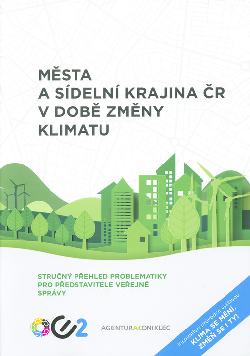 Města a sídelní krajina ČR v době změny klimatu : stručný přehled problematiky pro představitele veřejné správy