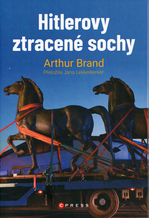 Hitlerovy ztracené sochy : jak umělecký detektiv dospěl k senzačnímu objevu a stal se světoznámým
