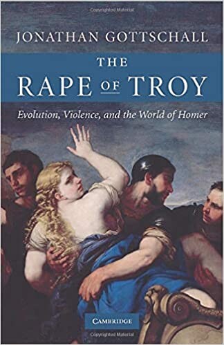 The rape of Troy : evolution, violence, and the world of Homer