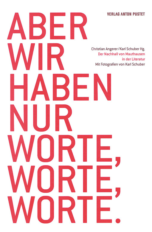 Aber wir haben nur Worte, Worte, Worte : der Nachhall von Mauthausen in der Literatur