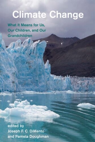 Climate Change: What It Means for Us, Our Children, and Our Grandchildren (American and Comparative Environmental Policy)