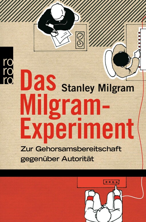 Das Milgram-Experiment : zur Gehorsamsbereitschaft gegenüber Authorität
