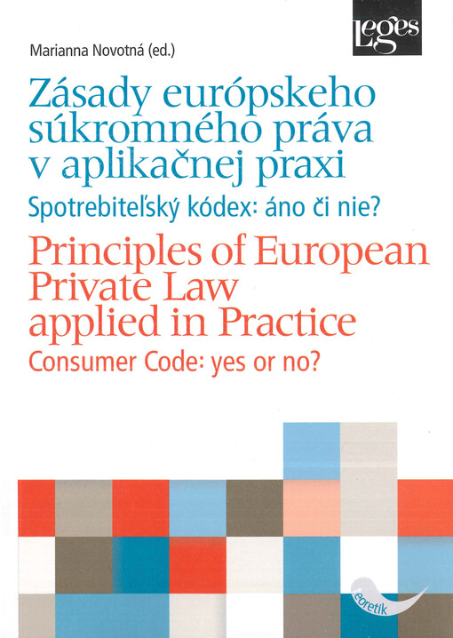 Zásady európskeho súkromného práva v aplikačnej praxi : spotrebiteľský kódex: áno či nie?