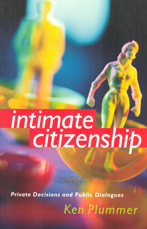 Intimate citizenship : private decisions and public dialogues