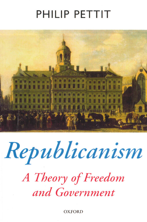 Republicanism :a theory of freedom and government