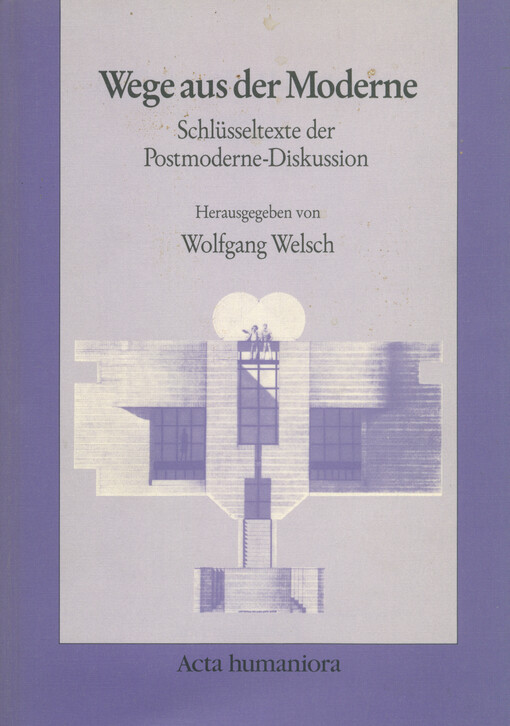 Wege aus der Moderne : Schlüsseltexte der Postmoderne-Diskussion