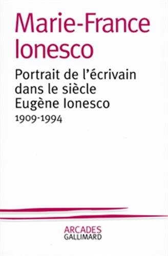 Portrait de l'écrivain dans le siècle Eugène Ionesco : 1909-1994