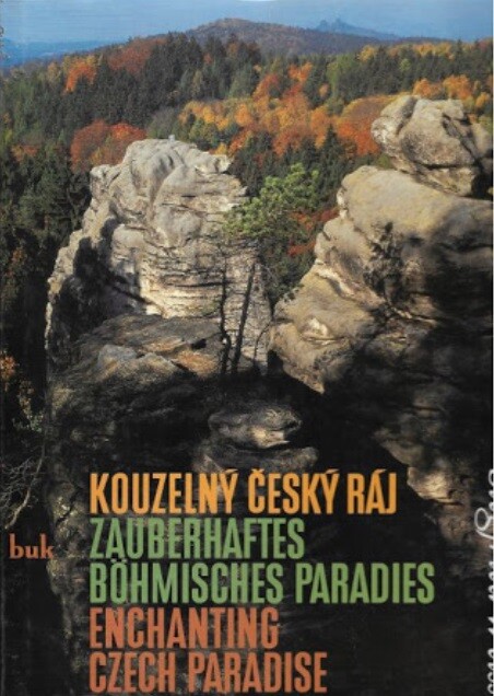 Kouzelný Český ráj = Zauberhaftes Böhmisches Paradies = Enchanting Czech Paradise