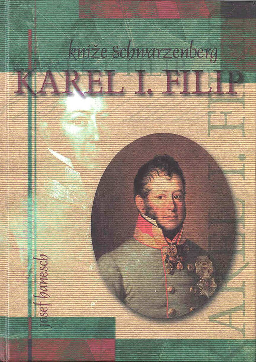 Karel I. Filip kníže Schwarzenberg polní maršál