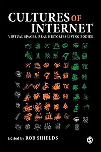Cultures of the Internet: Virtual Spaces, Real Histories, Living Bodies