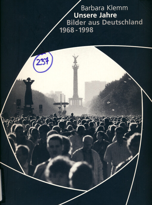 Barbara Klemm : unsere Jahre : Bilder aus Deutschland 1968–1998