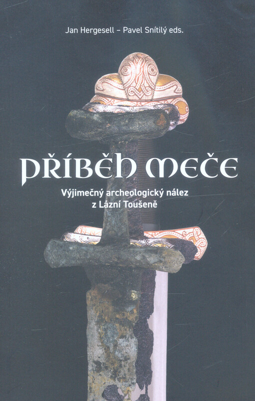 Příběh meče : výjimečný archeologický nález z Lázní Toušeně