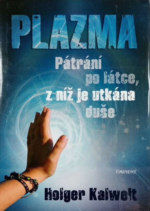 Plazma: pátrání po látce, z níž je utkána duše