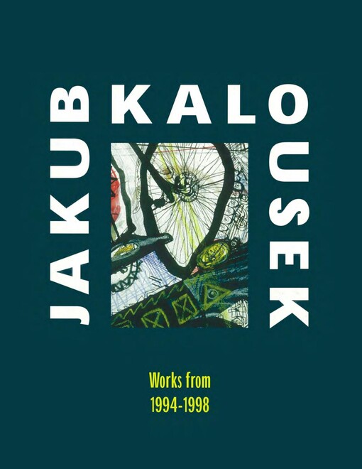 Jakub Kalousek : works on paper from 1994-1998