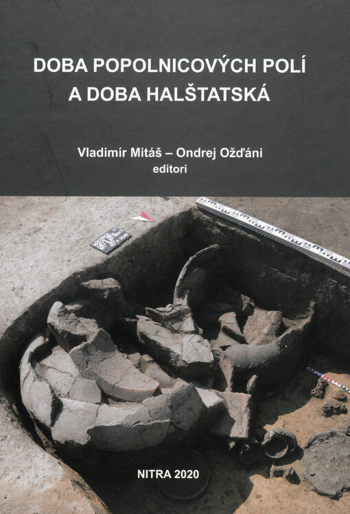 Doba popolnicových polí a doba halštatská : zborník příspevkov z XV. medzinárodnej konferencie Doba popolnicových polí a doba halštatská, Smolenice 15.-19. október 2018