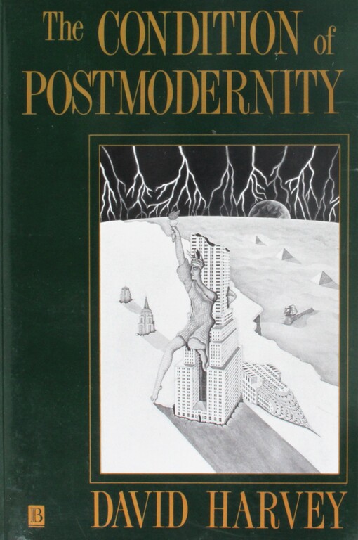 The Condition of Postmodernity: An Enquiry into the Origins of Cultural Change