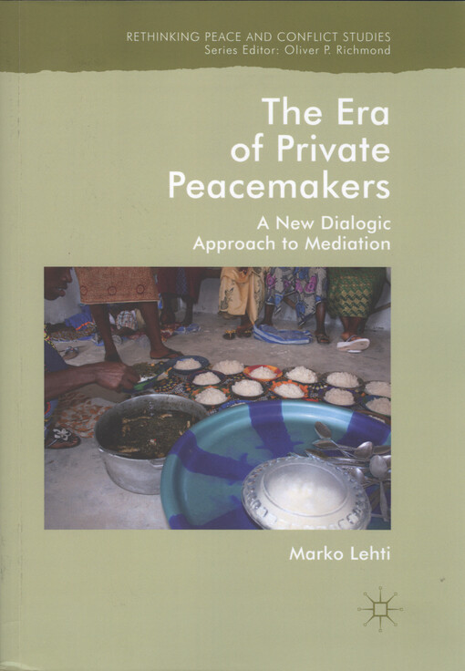 The era of private peacemakers : a new dialogic approach to mediation
