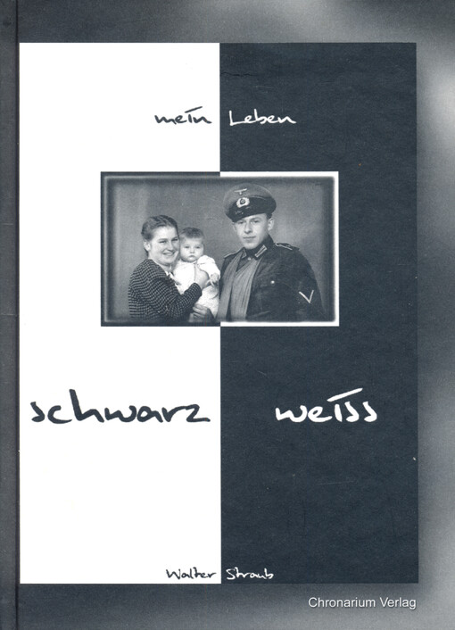 Mein Leben - schwarz/weiß : Lebensgeschichte von 1919 - 1951