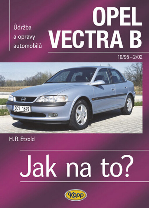 Údržba a opravy automobilů Opel Vectra B : zážehové motory ..., vznětové motory ...