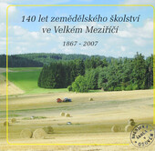 Střední škola řemesel a služeb Velké Meziříčí: almanach ke 140. výročí založení rolnické školy