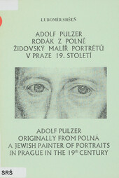 Adolf Pulzer - rodák z Polné, židovský malíř portrétů v Praze 19. století: Adolf Pulzer, originally from Polná, a Jewish painter of portraits in Prague in the 19th century
