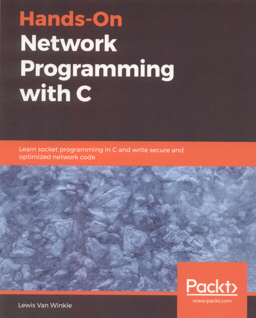 Hands-on network programming with C : learn socket programming in C and write secure and optimized network code