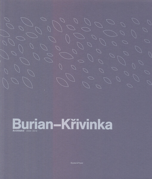 Burian - Křivinka : architekti 2009-2019