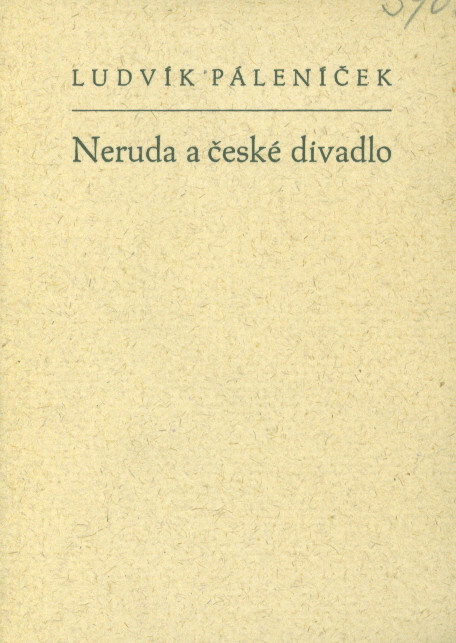 Neruda a české divadlo : [pro městský osvětový sbor a dramat. sdružení Studio v Olomouci vydáno ... v počtu 300 výtisků, které byly rozdány návštěvníkům představení Honzlovy montáže Román lásky a cti, provedeného 20. října 1941 dramatickým sdruženímStudio
