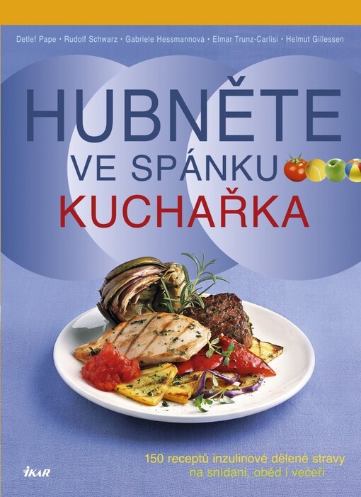 Hubněte ve spánku : kuchařka : 150 receptů inzulinové dělené stravy na snídani, oběd i večeři