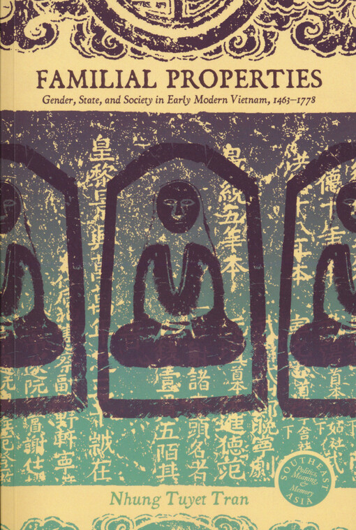 Familial properties : gender, state, and society in early modern Vietnam, 1463-1778