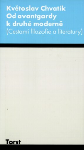 Od avantgardy k druhé moderně: (cestami filozofie a literatury)