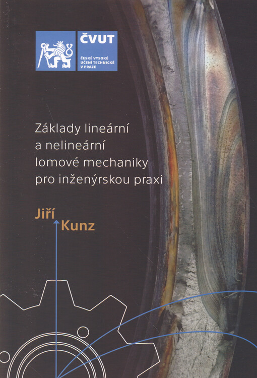 Základy lineární a nelineární lomové mechaniky pro inženýrskou praxi