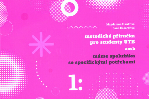 Metodická příručka pro studenty UTB, aneb, Máme spolužáka se specifickými potřebami
