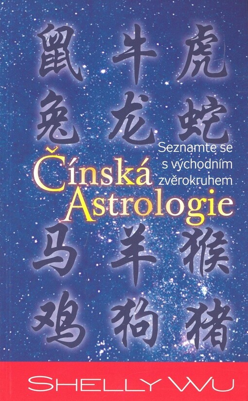Čínská astrologie : bádání ve východním zvěrokruhu