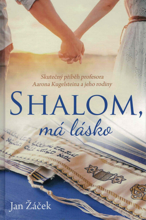 Shalom, má lásko : skutečný příběh profesora Aarona Kugelsteina a jeho rodiny