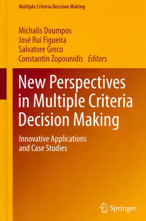 New perspectives in multiple criteria decision making : innovative applications and case studies