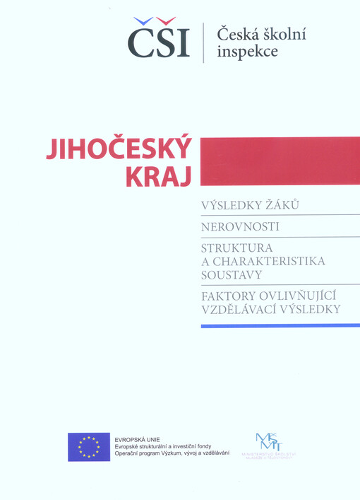 Zpráva - Jihočeský kraj : výsledky žáků, nerovnosti, struktura a charakteristika soustavy, faktory ovlivňující vzdělávací výsledky