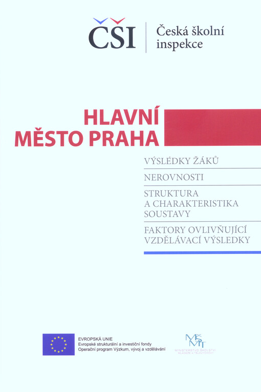 Zpráva - Hlavní město Praha : výsledky žáků, nerovnosti, struktura a charakteristika soustavy, faktory ovlivňující vzdělávací výsledky