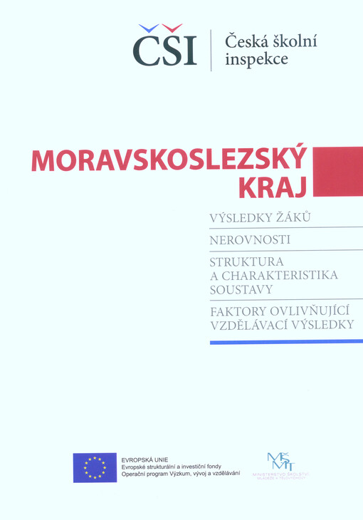 Zpráva - Moravskoslezský kraj : výsledky žáků, nerovnosti, struktura a charakteristika soustavy, faktory ovlivňující vzdělávací výsledky