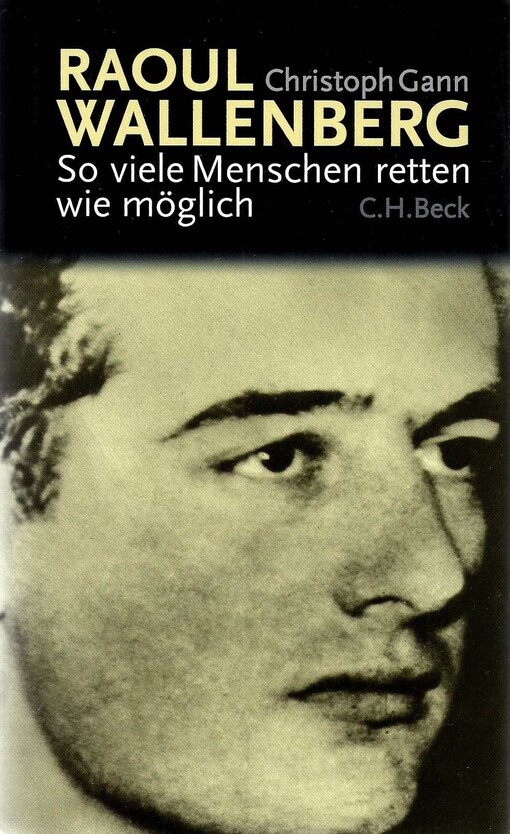 Raoul Wallenberg : so viele Menschen retten wie möglich