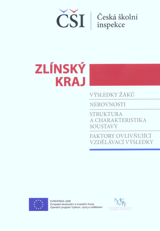 Zpráva - Zlínský kraj : výsledky žáků, nerovnosti, struktura a charakteristika soustavy, faktory ovlivňující vzdělávací výsledky