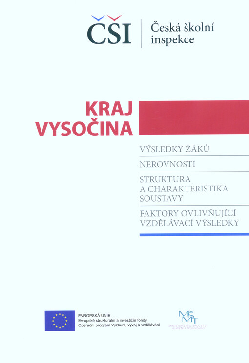 Zpráva - Kraj Vysočina : výsledky žáků, nerovnosti, struktura a charakteristika soustavy, faktory ovlivňující vzdělávací výsledky