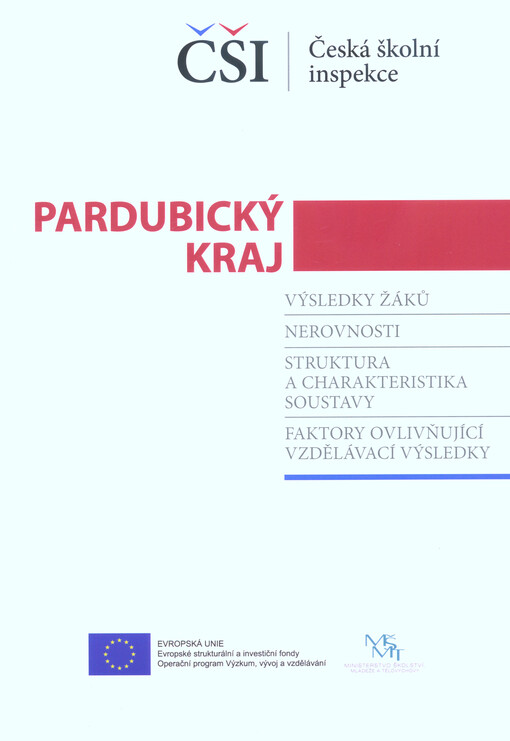Zpráva - Pardubický kraj : výsledky žáků, nerovnosti, struktura a charakteristika soustavy, faktory ovlivňující vzdělávací výsledky