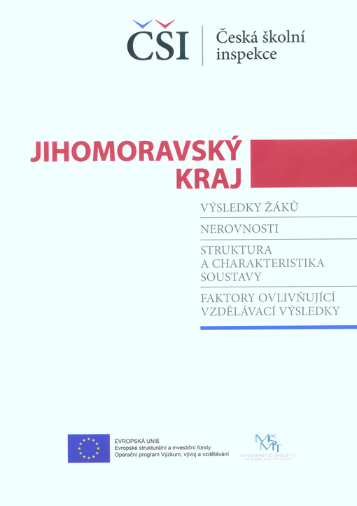 Zpráva - Jihomoravský kraj : výsledky žáků, nerovnosti, struktura a charakteristika soustavy, faktory ovlivňující vzdělávací výsledky