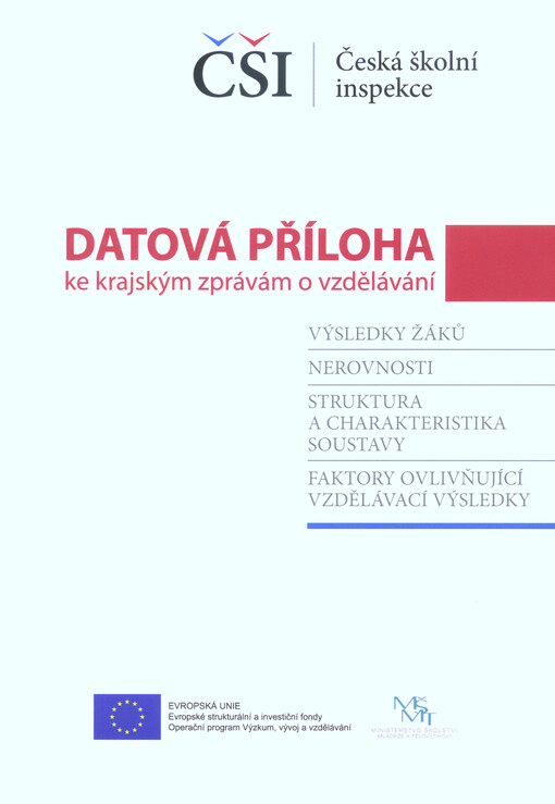 Datová příloha ke krajským zprávám o vzdělávání : výsledky žáků, nerovnosti, struktura a charakteristika soustavy, faktory ovlivňující vzdělávací výsledky