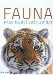 Fauna : fascinující svět zvířat  (odkaz v elektronickém katalogu)
