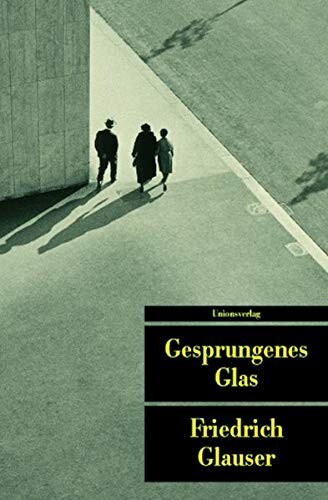 Gesprungenes Glas (Erzahlerische Werk / Friedrich Glauser) (German Edition)