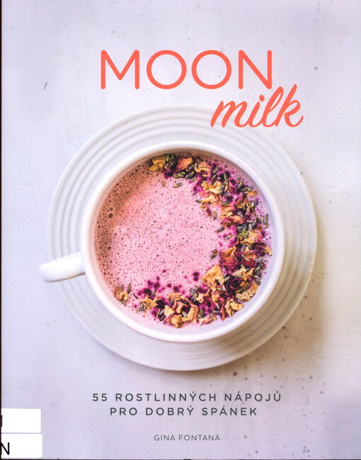 Moon milk : 55 rostlinných nápojů pro dobrý spánek