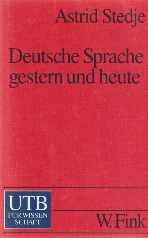 Deutsche Sprache gestern und heute : Einführung in Sprachgeschichte und Sprachkunde