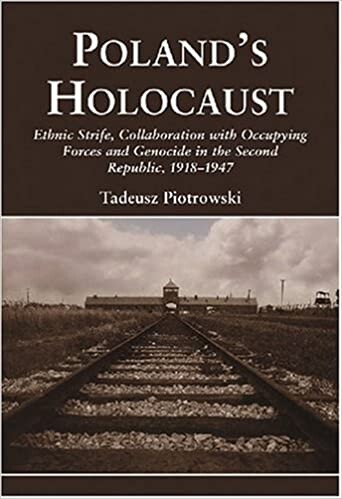 Poland's Holocaust: Ethnic Strife, Collaboration with Occupying Forces and Genocide in the Second Republic, 1918-1947
